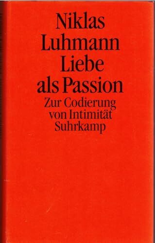 Liebe als Passion: Zur Codierung von Intimität