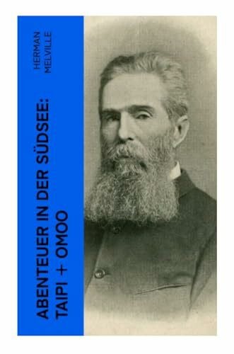 Abenteuer in der Südsee: Taipi + Omoo: Ein Blick auf Polynesisches Leben