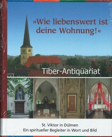 Wie liebenswert ist deine Wohnung!: St. Viktor in Dülmen - Ein spiritueller Begleiter in Wort und Bild
