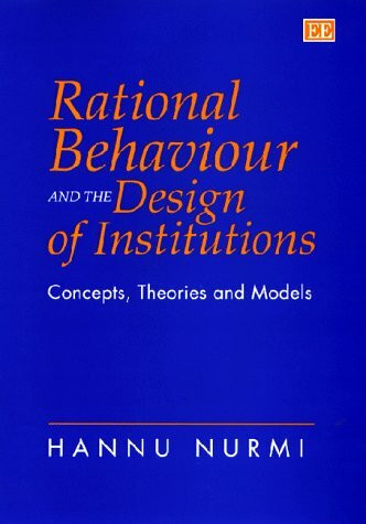 Rational Behaviour and the Design of Institutions: Concepts, Theories and Models