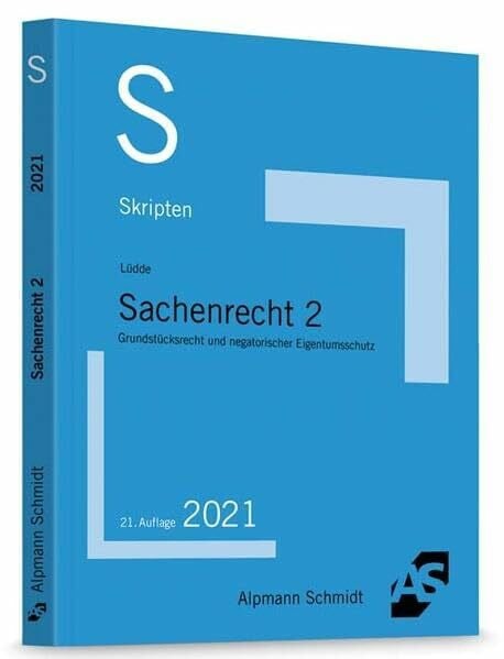 Skript Sachenrecht 2: Grundstücksrecht und negatorischer Eigentumsschutz (Skripten Zivilrecht)