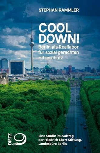 Cool down!: Berlin als Reallabor für sozial gerechten Hitzeschutz