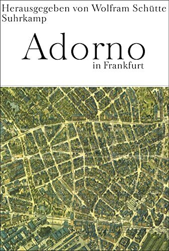 Adorno in Frankfurt: Ein Kaleidoskop aus Texten und Bildern