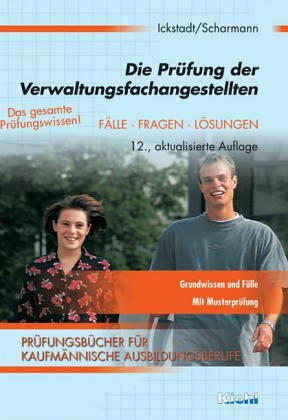 Die Prüfung der Verwaltungsfachangestellten: Fälle, Fragen, Lösungen (Prüfungsbücher für kaufmännische Ausbildungsberufe)