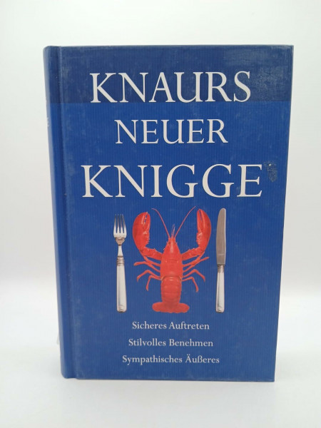Knaurs neuer Knigge: Sicheres Auftreten, stilvolles Benehmen, sympathisches Äußeres