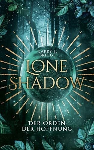 Lone Shadow: Der Orden der Hoffnung: Auftakt eines epischen Fantasy-Abenteuers