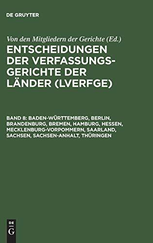 Entscheidungen der Verfassungsgerichte der Laender = LVerfGE. Bd 8. Baden-Wuerttemberg, Berlin, Brandenburg, Bremen, Hamburg, Hessen, ... der Länder (LVerfGE), Band 8)