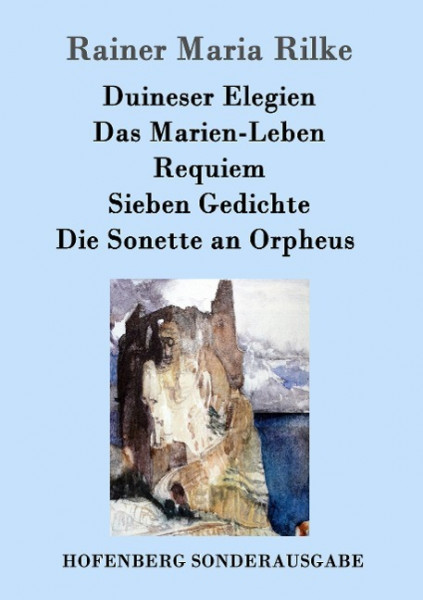 Duineser Elegien / Das Marien-Leben / Requiem / Sieben Gedichte / Die Sonette an Orpheus