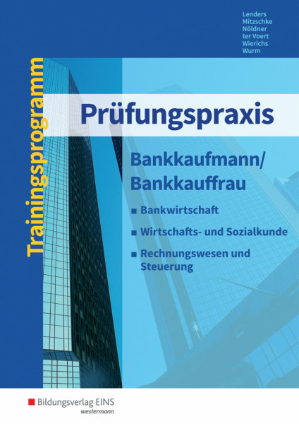 Prüfungspraxis: Bankkaufmann/Bankkauffrau / Bankkaufmann/Bankkauffrau: Arbeitsbuch