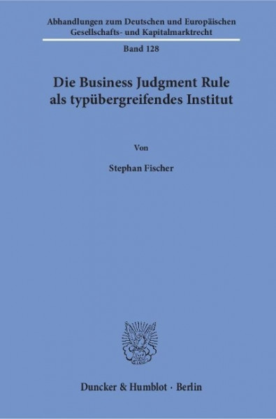 Die Business Judgment Rule als typübergreifendes Institut
