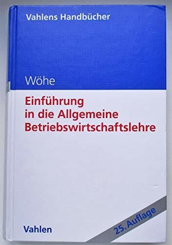 Einführung in die Allgemeine Betriebswirtschaftslehre (Vahlens Handbücher der Wirtschafts- und Sozialwissenschaften)