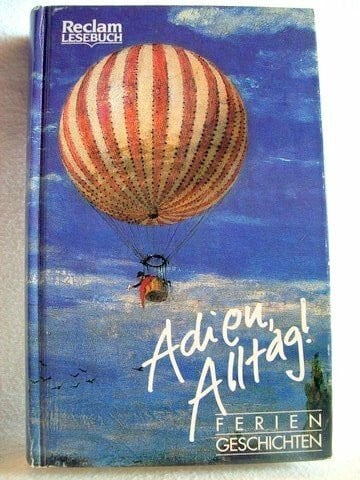 Adieu, Alltag!: Feriengeschichten. (Reclam Lesebuch)