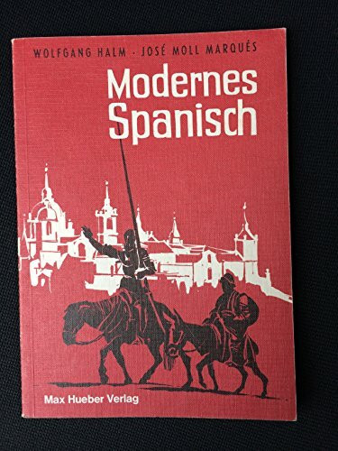 Modernes Spanisch: Ein Lehr-, Übungs- und Nachschlagebuch für Anfänger