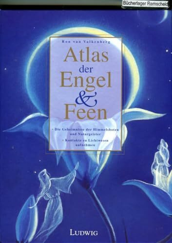 Atlas der Engel und Feen. Die Geheimnisse der Naturgeister und Himmelsboten