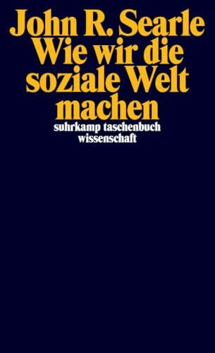 Wie wir die soziale Welt machen: Die Struktur der menschlichen Zivilisation (suhrkamp taschenbuch wissenschaft)