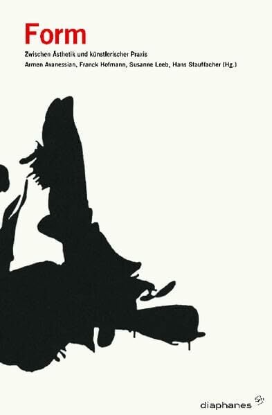 Form: Zwischen Ästhetik und künstlerischer Praxis (hors série) Form: Zwischen Ästhetik und künstlerischer Praxis (hors série)