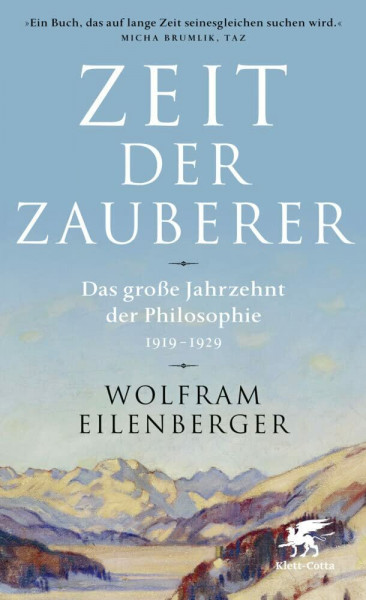 Zeit der Zauberer: Das große Jahrzehnt der Philosophie 1919–1929