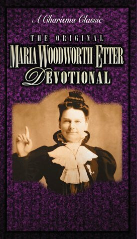 The Original Maria Woodworth-Etter Devotional (Charisma Classic)