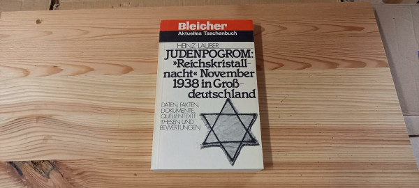 Judenpogrom: "Reichskristallnacht" November 1938 in Großdeutschland. Daten, Fakten, Dokumente, Quellentexte, Thesen und Bewertungen
