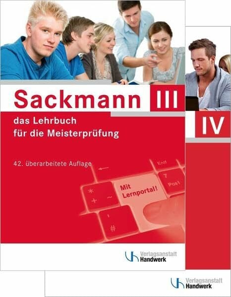 Sackmann - das Lehrbuch für die Meisterprüfung Teil III und IV: Teil III - mit Lernportal: Handlungsfeld 1: Wettbewerbsfähigkeit von Unternehmen ... Ausbildung der Ausbilder; mit CD-ROM