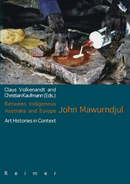 Between Indigenous Australia and Europe: John Mawurndjul: Art Histories In Context