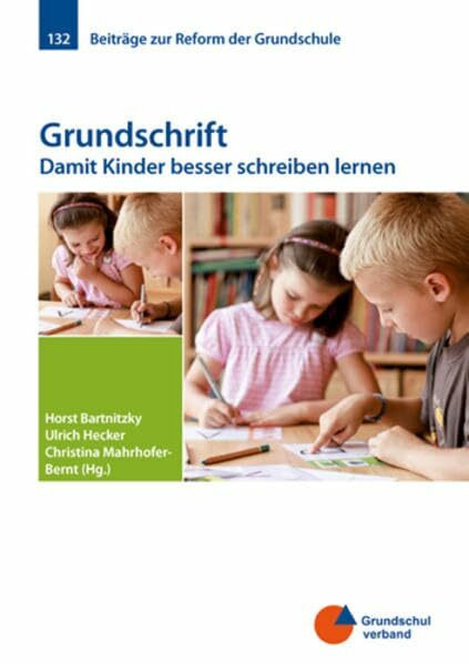 Grundschrift: Damit Kinder besser schreiben lernen (Beiträge zur Reform der Grundschule)