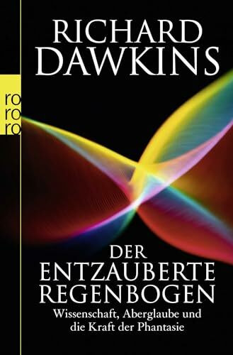 Rowohlt Taschenbuch Der Entzauberte Regenbogen, Wissenschaft, Aberglaube Und Die Kraft Der Phantasie
