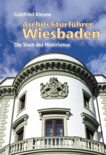 Architekturführer Wiesbaden: Durch die Stadt des Historismus