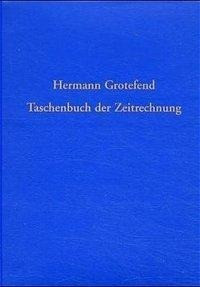 Taschenbuch der Zeitrechnung des deutschen Mittelalters und der Neuzeit