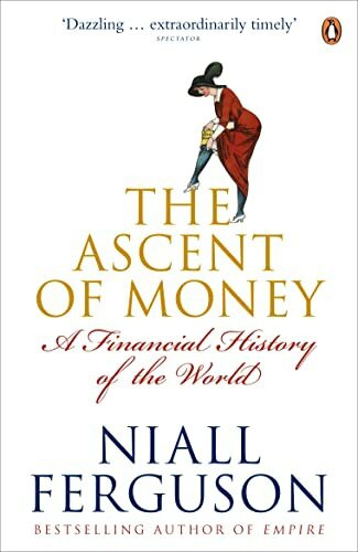 The Ascent of Money: A Financial History of the World