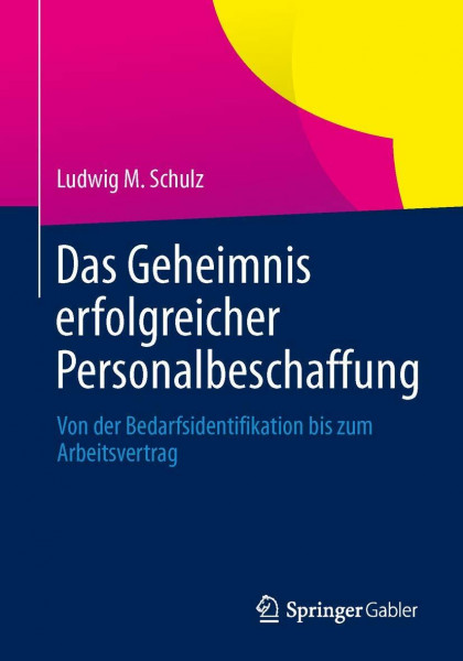 Das Geheimnis erfolgreicher Personalbeschaffung: Von der Bedarfsidentifikation bis zum Arbeitsvertrag