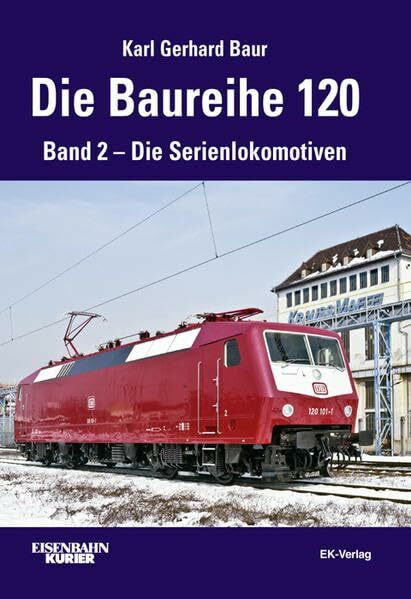 Die Baureihe 120: Band 2 - Die Serienlokomotiven