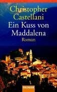Ein Kuss von Maddalena: Roman