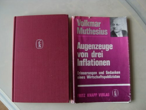 Augenzeuge von drei Inflationen. Erinnerungen und Gedanken eines Wirtschaftspublizisten
