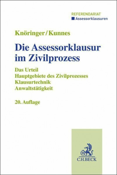 Die Assessorklausur im Zivilprozess: Das Zivilprozessurteil, Hauptgebiete des Zivilprozesses, Klausurtechnik sowie Anwaltstätigkeit (Assessorklausuren / Referendariat)