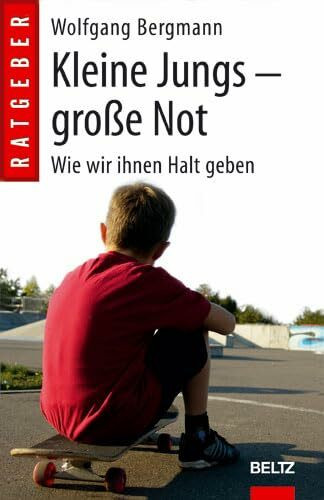 Kleine Jungs - große Not: Wie wir ihnen Halt geben (Beltz Taschenbuch / Ratgeber)