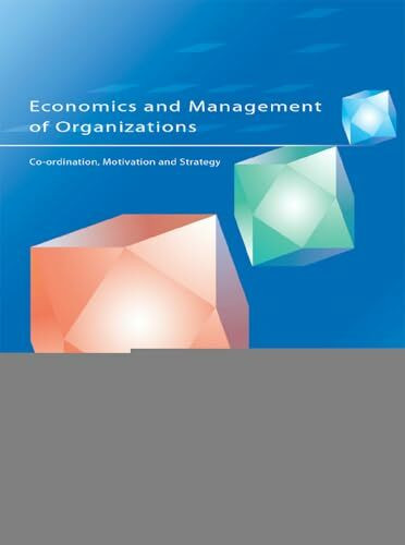 Economics and Management of Organizations: Co-ordination, Motivation and Strategy