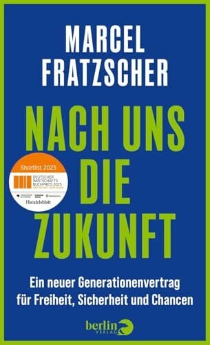 Nach uns die Zukunft: Ein neuer Generationenvertrag für Freiheit, Sicherheit und Chancen | Nominiert für den Deutschen Wirtschaftsbuchpreis 2025 Nach uns die Zukunft: Ein neuer Generationenvertrag für Freiheit, Sicherheit und Chancen | Nominiert für den Deutschen Wirtschaftsbuchpreis 2025