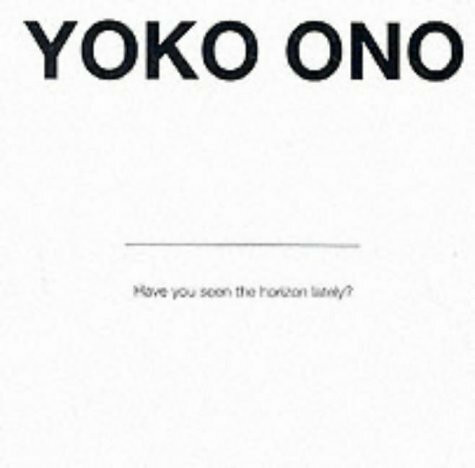 Yoko Ono: Have You Seen the Horizon Lately?