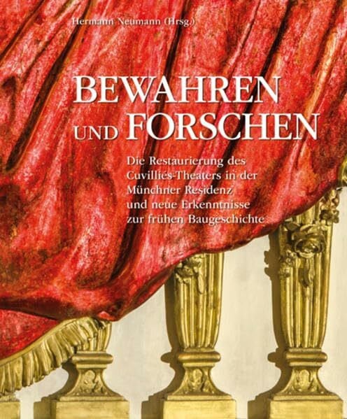 Bewahren und Forschen: Die Restaurierung des Cuvilliés-Theaters und neue Erkenntnisse zur frühen Baugeschichte der Münchner Residenz