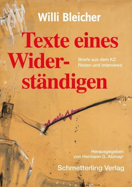 Texte eines Widerständigen: Briefe aus dem KZ, Reden und Interviews