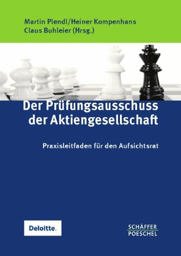 Der Prüfungsausschuss der Aktiengesellschaft: Praxisleitfaden für den Aufsichtsrat: Praxisleitfaden für den Aufsichtsrat. Inkl. Downloadangebot