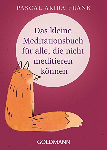Goldmann Verlag Das Kleine Meditationsbuch Für Alle, Die Nicht Meditieren Können