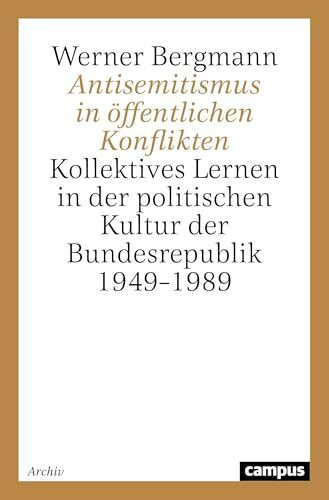 Antisemitismus in öffentlichen Konflikten: Kollektives Lernen in der politischen Kultur der Bundesrepublik 1949-1989 (Schriftenreihe des Zentrums für Antisemitismusforschung)