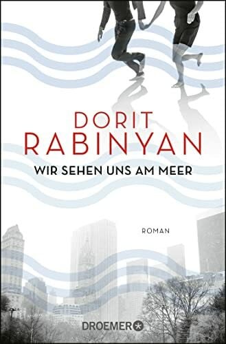 Wir sehen uns am Meer: Roman