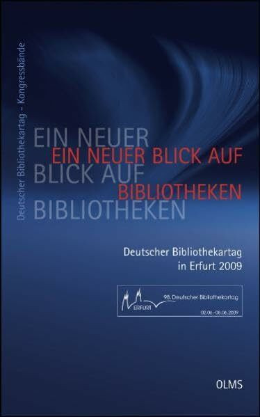 Ein neuer Blick auf Bibliotheken. 98. Deutscher Bibliothekartag in Erfurt 2009: Deutscher Bibliothekartag: Kongressbände
