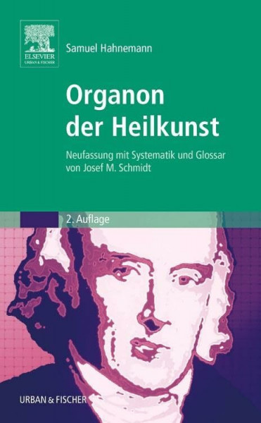 Organon der Heilkunst Sonderausgabe: Neufassung mit Systematik und Glossar von Josef M. Schmidt