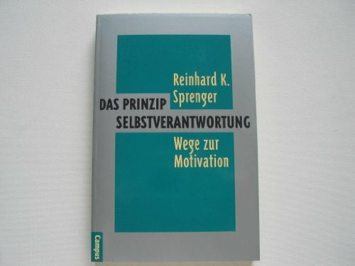 Das Prinzip Selbstverantwortung: Wege zur Motivation