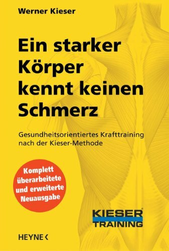 Ein starker Körper kennt keinen Schmerz: Gesundheitsorientiertes Krafttraining nach der Kieser-Methode