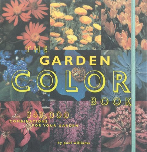 The Garden Color Book: 343,000 Combinations for Your Garden